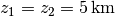 z_1 =
z_2 = \unit[5]{km}