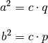 a^2 &= c \cdot q \\[10pt]
b^2 &= c \cdot p