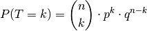 P(T=k) = \binom{n}{k} \cdot p^k \cdot q ^{n-k}