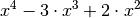 x^4 - 3 \cdot x^3 + 2 \cdot x^2