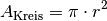 A_{\mathrm{Kreis}} = \pi \cdot r^2