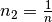 n_2 = \frac{1}{n}