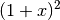 (1+x)^2