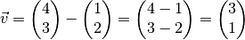 \vec{v} = \begin{pmatrix}
    4 \\ 3
\end{pmatrix} - \begin{pmatrix}
    1 \\ 2
\end{pmatrix} = \begin{pmatrix}
    4 - 1 \\
    3 - 2 \\
\end{pmatrix} = \begin{pmatrix}
    3 \\ 1
\end{pmatrix}