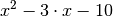 x^2 - 3
\cdot x - 10