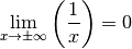 \lim_{x \rightarrow \pm \infty}\left(  \frac{1}{x} \right) = 0