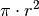 \pi \cdot r^2