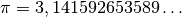 \pi = 3,141592653589\ldots