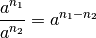 \frac{ a^{n_1} }{ a^{n_2} } = a^{n_1 - n_2}