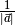 \frac{1}{| \vec{a} |}