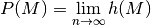 P(M) = \lim _{n \rightarrow \infty} h(M)