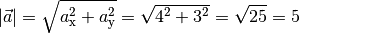 \left| \vec{a} \right| = \sqrt{a_{\mathrm{x}}^2 + a_{\mathrm{y}}^2} =
\sqrt{4^2 + 3^2} = \sqrt{25} = 5{\color{white} \; \; \qquad \quad \ldots}