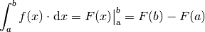 \int_{a}^{b} f(x)  \cdot  \mathrm{d}x = F(x) \big | _{\mathrm{a}}^{b} = F(b) -
F(a)