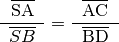 \frac{\;\;\overline{\mathrm{SA}}\;\;}{\overline{SB}} =
\frac{\;\;\overline{\mathrm{AC}}\;\;}{\overline{\mathrm{BD}}}