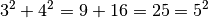 3^2 + 4^2 = 9
+ 16 = 25 = 5^2