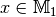 x
\in \mathbb{M}_1