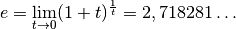 e = \lim_{t \to 0} (1 + t)^{\frac{1}{t}} = 2,718281\ldots