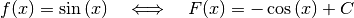 f(x) = \sin{(x)} \quad \Longleftrightarrow \quad F(x) = -\cos{(x)} + C