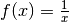 f(x) =
\frac{1}{x}