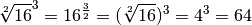 \sqrt[2]{16}^3 = 16^{\frac{3}{2}} = (\sqrt[2]{16})^3 = 4^3 = 64