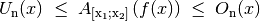 U _{\mathrm{n}}(x) \; \le \; A _{\mathrm{[x_1;x_2]}}\left( f(x)\right) \;
\le \; O _{\mathrm{n}}(x)