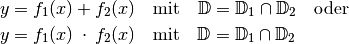 y &= f_1(x) + f_2(x) \quad \text{mit} \quad \mathbb{D} = \mathbb{D}_1 \cap
\mathbb{D}_2 \quad \text{oder} \\
y &= f_1(x) \;\cdot \, f_2(x) \quad \text{mit} \quad \mathbb{D} = \mathbb{D}_1 \cap
\mathbb{D}_2