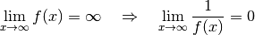 \lim_{x \to \infty} f(x) = \infty \quad \Rightarrow \quad \lim_{x \to
\infty} \frac{1}{f(x)} = 0