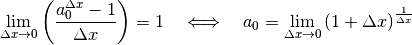 \lim_{\Delta x \to 0}  \left( \frac{a_0^{\Delta x} - 1}{\Delta x} \right)
= 1 \quad \Longleftrightarrow \quad a_0 = \lim_{\Delta x \to 0}  \left( 1 +
\Delta x \right)^{\frac{1}{\Delta x}}