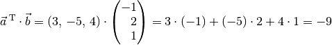 \vec{a}^{\;\mathrm{T}}\cdot \vec{b} = (3,\, -5,\, 4) \cdot
\begin{pmatrix} -1 \\ \phantom{+}2 \\ \phantom{+}1 \end{pmatrix} = 3 \cdot
(-1) + (-5) \cdot 2 + 4 \cdot 1 = -9