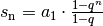 s_{\mathrm{n}} = a_1 \cdot \frac{1-q^n}{1-q\phantom{^n}}