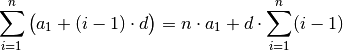 \sum_{i=1}^{n} \big( a_1 + (i-1) \cdot d \big) = n \cdot  a_1 + d \cdot
\sum_{i=1}^{n} (i-1)