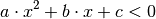 a \cdot x^2 + b \cdot x + c < 0