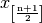 x_{\mathrm{\left[\frac{n+1}{2}\right]}}^{\phantom{X}}