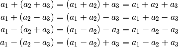 a_1 + (a_2 + a_3 ) &= (a_1 + a _2) + a_3  = a_1 + a_2 + a_3  \\
a_1 + (a_2 - a_3 ) &= (a_1 + a _2) - a_3  = a_1 + a_2 - a_3  \\
a_1 - (a_2 + a_3 ) &= (a_1 - a _2) - a_3  = a_1 - a_2 - a_3 \\
a_1 - (a_2 - a_3 ) &= (a_1 - a _2) + a_3  = a_1 - a_2 + a_3