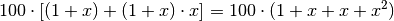 100 \cdot [(1+x) +
(1+x)\cdot x] = 100 \cdot (1 +x +x + x^2)