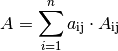 A = \sum_{i=1}^{n} a_{\mathrm{ij}} \cdot A_{\mathrm{ij}}