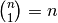 \binom{n}{1} = n