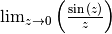 \lim
_{z \to 0} \left(\frac{\sin{(z)}}{z} \right)