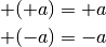 + (+a) = +a \\
+ (-a) = -a \\