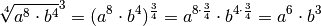 \sqrt[4]{a^8 \cdot b^4}^3  = (a^8 \cdot b^4)^{\frac{3}{4}} = a ^{8 \cdot
\frac{3}{4}} \cdot b^{4 \cdot \frac{3}{4}} = a^6  \cdot b^3 \\[12pt]