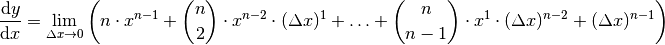 \frac{\mathrm{d}y}{\mathrm{d} x} = \lim _{\Delta x \to 0} \left( n
\cdot x ^{n-1} + \binom{n}{2} \cdot x ^{n-2} \cdot (\Delta x)^1 + \ldots
+\binom{n}{n-1} \cdot x^1 \cdot (\Delta x) ^{n-2} + (\Delta x)
^{n-1}\right)