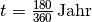 t=\unit[\frac{180}{360}]{Jahr}