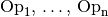 \mathrm{Op}_1 ,\, \ldots ,\,
\mathrm{Op} _{\mathrm{n}}