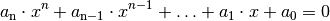 a_{\mathrm{n}} \cdot x^n + a_{\mathrm{n-1}} \cdot x ^{n-1} + \ldots + a_1
\cdot x +  a_{\mathrm{0}} = 0