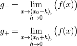 g_{\mathrm{-}} = \lim_{\substack{x \to (x_0-h), \\ h \to 0}} \big(f(x)\big)
\\[4pt]
g_{\mathrm{+}} = \lim_{\substack{x \to (x_0+h), \\ h \to 0}} \big(f(x)\big)