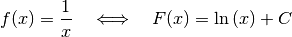 f(x) = \frac{1}{x} \quad \Longleftrightarrow \quad F(x) = \ln{(x)} + C