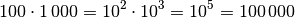 100 \cdot 1\,000 = 10^2 \cdot 10^3 = 10^5 = 100\,000