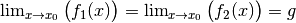 \lim_{x \to x_0} \big( f_1(x)\big) = \lim_{x \to x_0} \big(
f_2(x)\big) = g