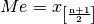 Me = x_{\mathrm{\left[\frac{n+1}{2}\right]}}