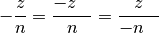 -\frac{z}{n}  = \frac{-z\phantom{-}}{n} = \frac{z}{-n\phantom{-}}